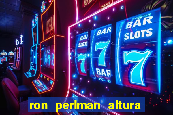 ron perlman altura e peso